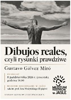Wystawa „Dibujos reales, czyli rysunki prawdziwe” w Muzeum Regionalnym w Jaśle ⁄zapowiedź⁄